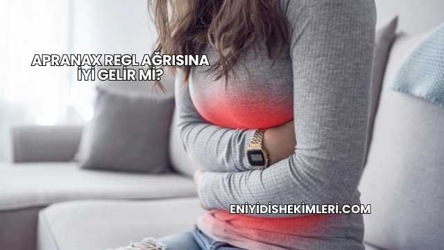 Apranax Regl Ağrısına İyi Gelir mi?