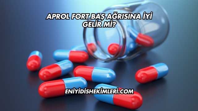Aprol Fort Baş Ağrısına İyi Gelir mi?