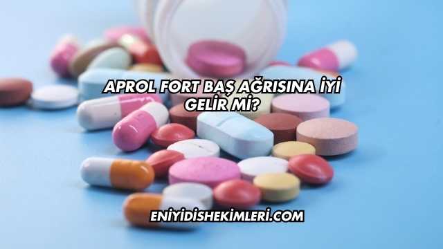 Aprol Fort Baş Ağrısına İyi Gelir mi?
