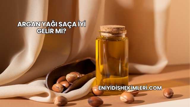 Argan Yağı Saça İyi Gelir mi?