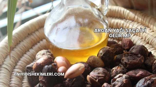Argan Yağı Saça İyi Gelir mi?