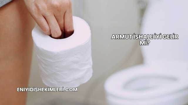 Armut İshale İyi Gelir mi?