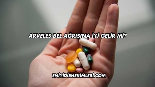 Arveles Bel Ağrısına İyi Gelir mi?