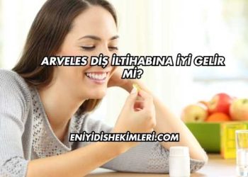Arveles Diş İltihabına İyi Gelir mi?