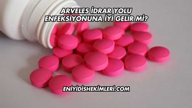 Arveles İdrar Yolu Enfeksiyonuna İyi Gelir mi?