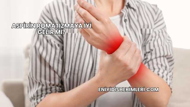 Aspirin Romatizmaya İyi Gelir mi?