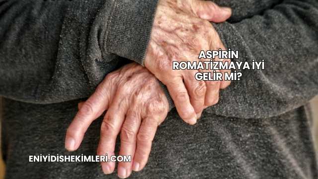 Aspirin Romatizmaya İyi Gelir mi?