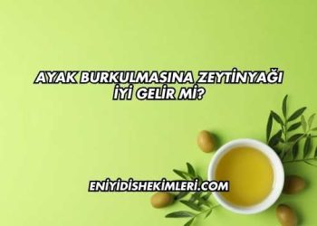 Ayak Burkulmasına Zeytinyağı İyi Gelir mi?