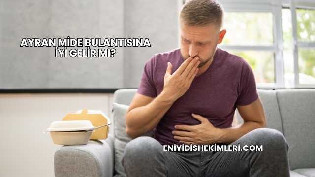 Ayran Mide Bulantısına İyi Gelir mi?