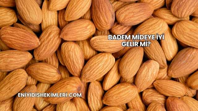 Badem Mideye İyi Gelir mi?