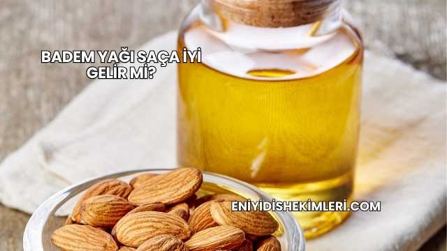Badem Yağı Saça İyi Gelir mi?