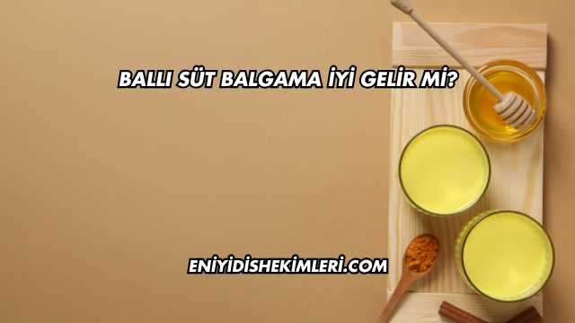 Ballı Süt Balgama İyi Gelir mi?