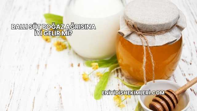 Ballı Süt Boğaz Ağrısına İyi Gelir mi?