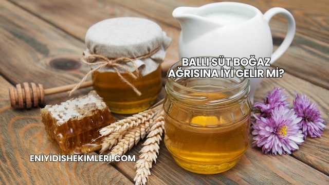 Ballı Süt Boğaz Ağrısına İyi Gelir mi?