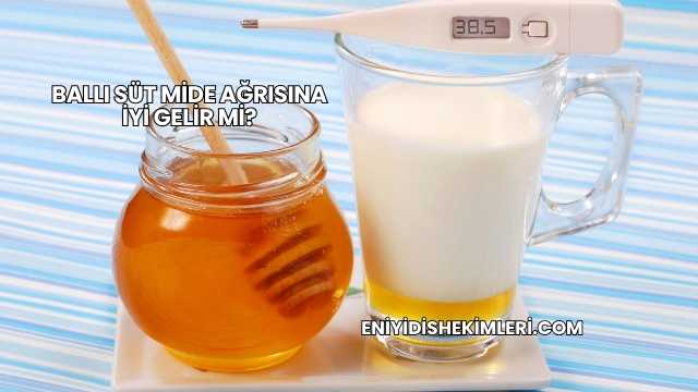 Ballı Süt Mide Ağrısına İyi Gelir mi?