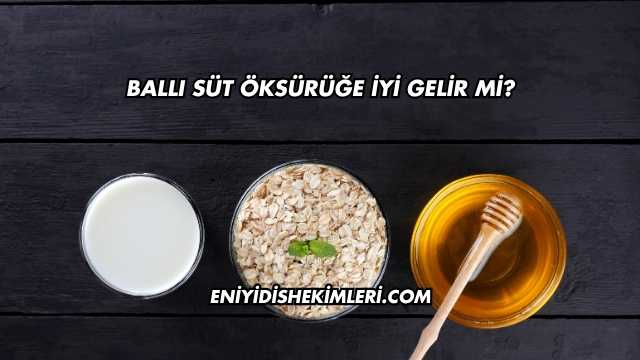 Ballı Süt Öksürüğe İyi Gelir mi?