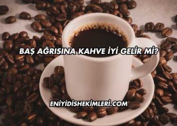 Baş Ağrısına Kahve İyi Gelir mi?