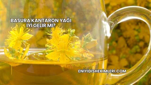 Basura Kantaron Yağı İyi Gelir mi?
