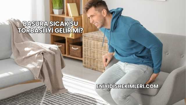 Basura Sıcak Su Torbası İyi Gelir mi?