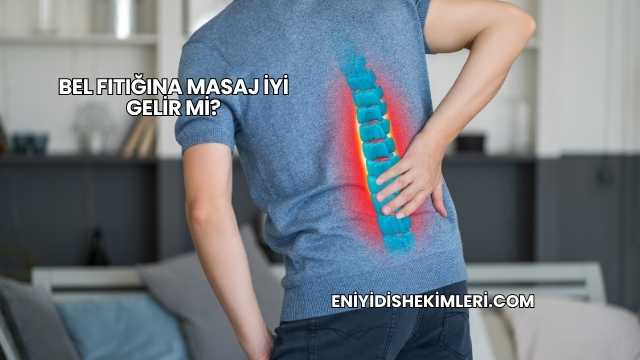 Bel Fıtığına Masaj İyi Gelir mi?