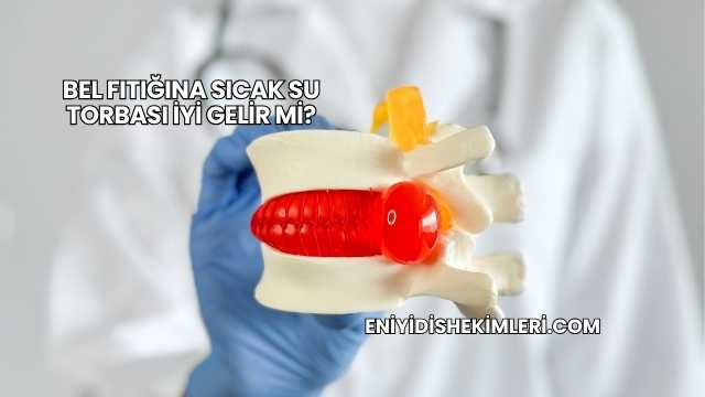 Bel Fıtığına Sıcak Su Torbası İyi Gelir mi?
