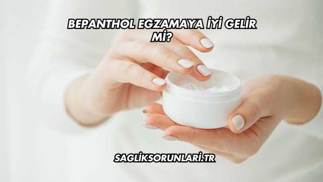 Bepanthol Egzamaya İyi Gelir mi?