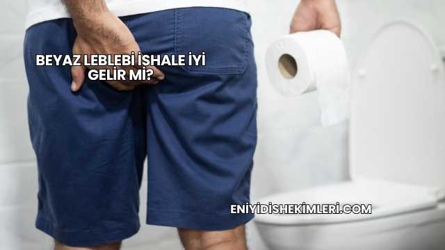 Beyaz Leblebi İshale İyi Gelir mi?