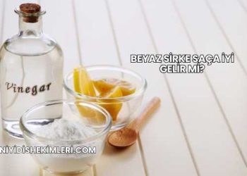 Beyaz Sirke Saça İyi Gelir mi?