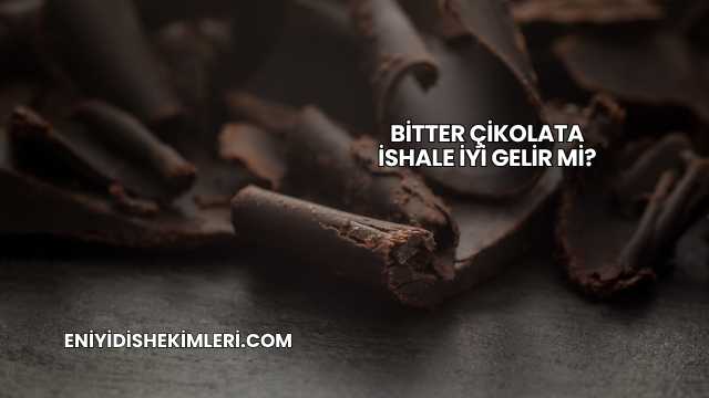 Bitter Çikolata İshale İyi Gelir mi?