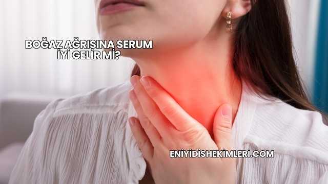 Boğaz Ağrısına Serum İyi Gelir mi?