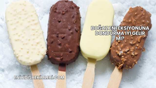Boğaz Enfeksiyonuna Dondurma İyi Gelir mi?