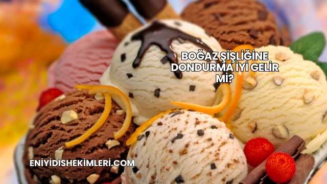 Boğaz Şişliğine Dondurma İyi Gelir mi?