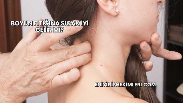 Boyun Fıtığına Sıcak İyi Gelir mi?