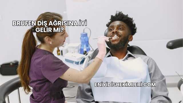 Brufen Diş Ağrısına İyi Gelir mi?