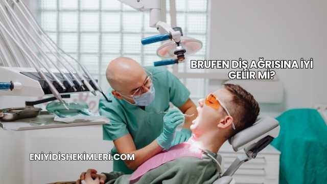 Brufen Diş Ağrısına İyi Gelir mi?