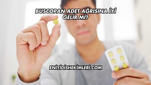 Buscopan Adet Ağrısına İyi Gelir mi?
