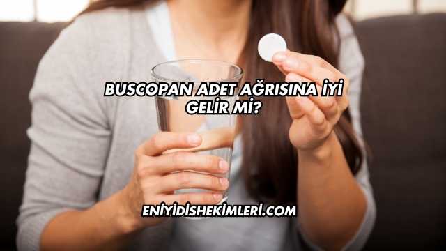 Buscopan Adet Ağrısına İyi Gelir mi?