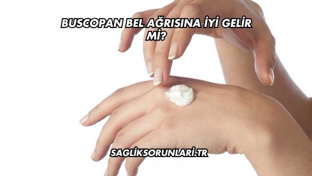 Buscopan Bel Ağrısına İyi Gelir mi?