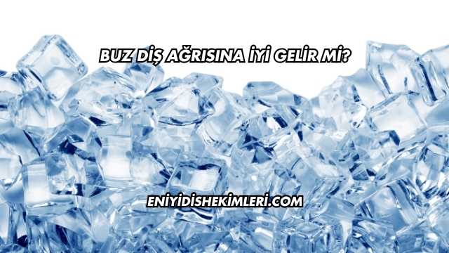 Buz Diş Ağrısına İyi Gelir mi?