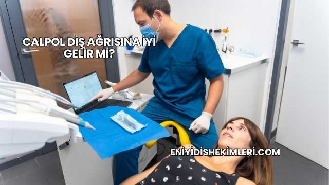 Calpol Diş Ağrısına İyi Gelir mi?