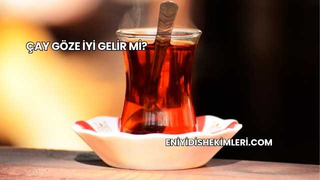 Çay Göze İyi Gelir mi?