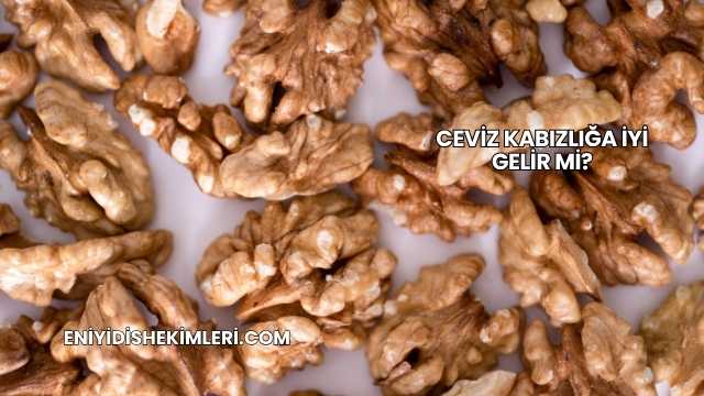 Ceviz Kabızlığa İyi Gelir mi?