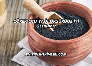 Çörek Otu Yağı Öksürüğe İyi Gelir mi?