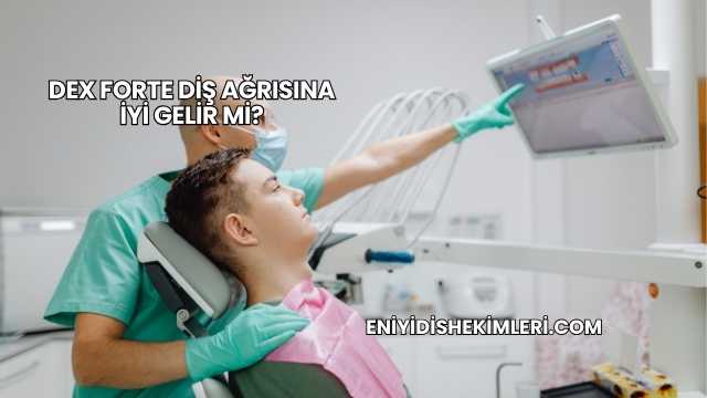 Dex Forte Diş Ağrısına İyi Gelir mi?