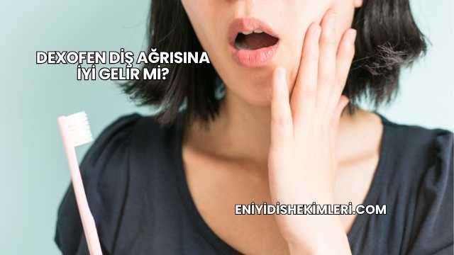 Dexofen Diş Ağrısına İyi Gelir mi?