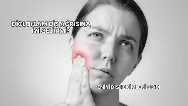 Dicloflam Diş Ağrısına İyi Gelir mi?