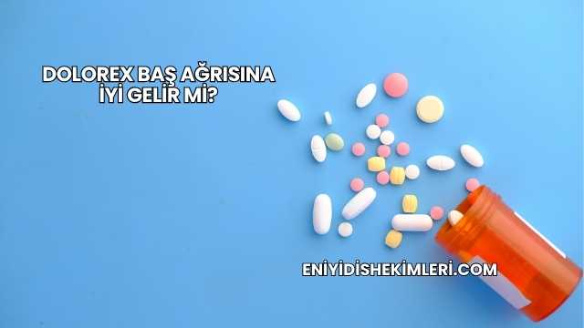 Dolorex Baş Ağrısına İyi Gelir mi?
