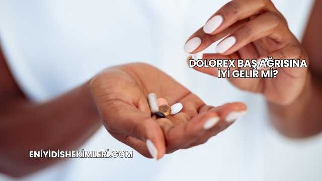 Dolorex Baş Ağrısına İyi Gelir mi?