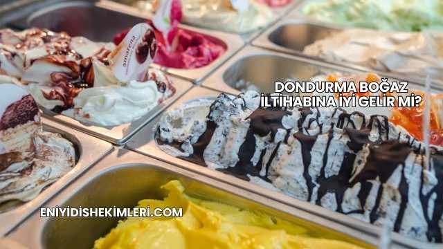 Dondurma Boğaz İltihabına İyi Gelir mi?