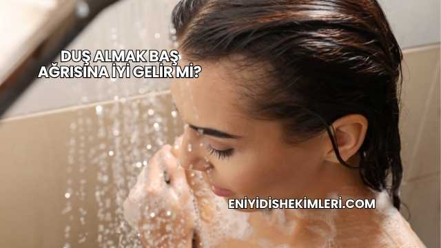 Duş Almak Baş Ağrısına İyi Gelir mi?